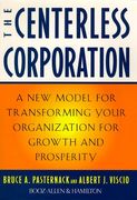 The Centerless Corporation: Transforming Your Organization for Growth and Prosperity 