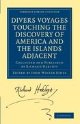 Divers Voyages Touching the Discovery of America and the Islands Adjacent: Collected and Published by Richard Hakluyt (Cambridge Library Collection - Hakluyt First Series) (en Inglés)
