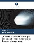 "Kreative Buchführung": Ein Rechtlicher Ansatz zur Gewinnsteuerung (in German)
