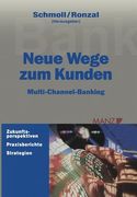 Neue Wege Zum Kunden: Multi-Channel-Banking (en Alemán)