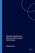 Operation Barbarossa: Ideology and Ethics Against Human Dignity (Value Inquiry Book Series, 161) (en Inglés)