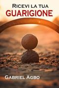 Ricevi la tua Guarigione (en Italiano)