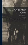The Sword and Gun: A History of the 37Th Wis. Volunteer Infantry: From Its First Organization to Its Final Muster Out (en Inglés)