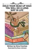 Hold Your Head up High You Will Go a Long Way in Life (en Inglés)