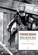 Franz Boas - Kultur, Sprache, Rasse: Wege Einer Antirassistischen Anthropologie (en Alemán)