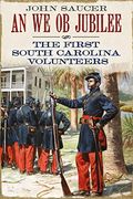 An we ob Jubilee: The First South Carolina Volunteers (en Inglés)