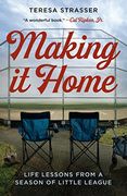Making it Home: Life Lessons From a Season of Little League (en Inglés)