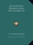an egyptian hieroglyphic dictionary v2 an egyptian hieroglyphic dictionary v2