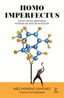 portada Homo imperfectus. Cómo hemos saboteado millones de años de evolución - Ines Moreno Sanchez - Espasa