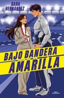 portada Bajo bandera amarilla - Sara Hernández Ferreiro - Alfaguara