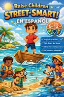 portada Raise Children Street-Smart En Español. 180 lecciones prácticas y situaciones de la vida real para criar niños seguros e independientes de 5 a 12 años que sepan cómo mantenerse seguros y pensar con inteligencia en cualquier situación.(Spanish Edition)