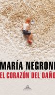 portada El corazón del daño - María Negroni - Literatura Random House