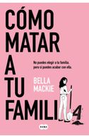 portada Como Matar a tu Familia - Mackie, Bella - Suma De Letras (in Spanish)