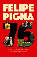 portada 76. Una crónica del año que cambió nuestra historia para siempre - Felipe Pigna - Planeta