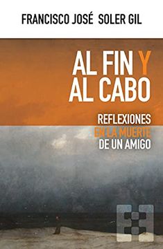 portada Al fin y al Cabo: Reflexiones en la Muerte de un Amigo: 85 (Nuevo Ensayo) (in Spanish)