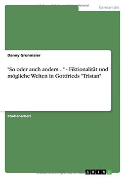 portada "So oder auch anders..." - Fiktionalität und mögliche Welten in Gottfrieds "Tristan"
