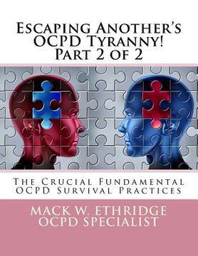 portada Escaping Another's OCPD Tyranny! Part 2 of 2: The Crucial Fundamental OCPD Survival Practices (en Inglés)