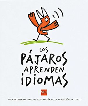 portada Pajaros Aprenden Idiomas. (Premio Int. Ilus. Fund. Sm 2007)