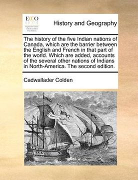 portada the history of the five indian nations of canada, which are the barrier between the english and french in that part of the world. which are added, acc (en Inglés)