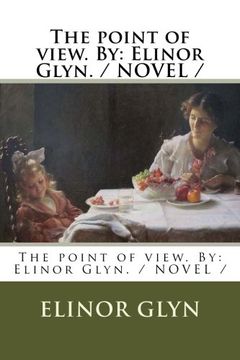 portada The Point of View. By: Elinor Glyn. / Novel 