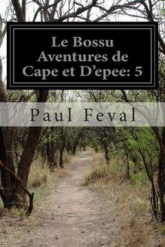 portada Le Bossu Aventures de Cape et D'epee: 5 (en Inglés)