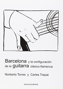 portada Barcelona y la configuración de la guitarra clásico-flamenca: Guitarra clásica y guitarra flamenca en Barcelona en el siglo XIX: intercambios y préstamos (Flamenco)