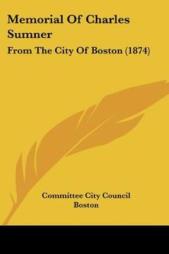 portada memorial of charles sumner: from the city of boston (1874) (en Inglés)