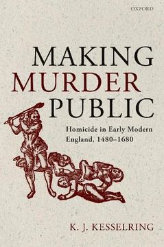 portada Making Murder Public: Homicide in Early Modern England, 1480-1680 (Paperback) (in English)