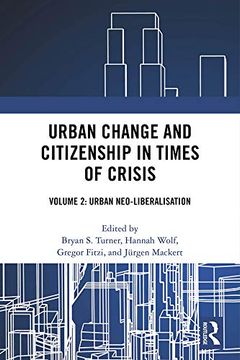 portada Urban Change and Citizenship in Times of Crisis: Volume 2: Urban Neo-Liberalisation (Citizenship and Modern Society) (en Inglés)