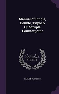 portada Manual of Single, Double, Triple & Quadruple Counterpoint (en Inglés)