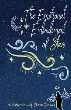 portada The Emotional Embodiment of Stars: A Collection of Short Stories 
