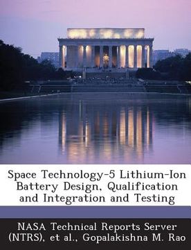 portada Space Technology-5 Lithium-Ion Battery Design, Qualification and Integration and Testing (en Inglés)