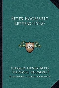 portada betts-roosevelt letters (1912) (en Inglés)
