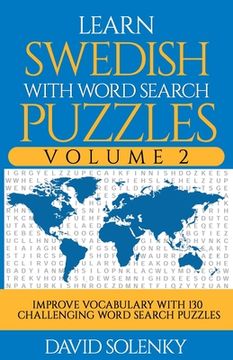 portada Learn Swedish with Word Search Puzzles Volume 2: Learn Swedish Language Vocabulary with 130 Challenging Bilingual Word Find Puzzles for All Ages (en Inglés)