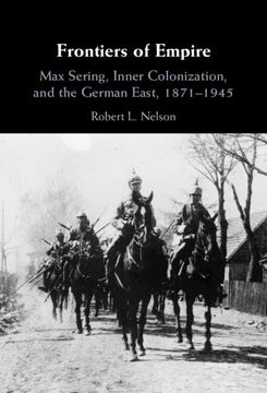 portada Frontiers of Empire: Max Sering, Inner Colonization, and the German East, 1871–1945 