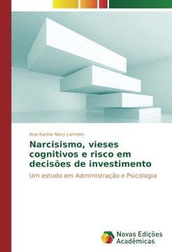 portada Narcisismo, vieses cognitivos e risco em decisões de investimento: Um estudo em Administração e Psicologia (Portuguese Edition)