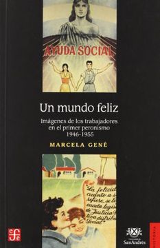 portada Un Mundo Feliz. Imágenes de los Trabajadores en el Primer Peronismo. 1946-1955