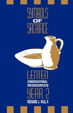 portada symbols of sacrifice, year 2: lenten congregational resources (en Inglés)