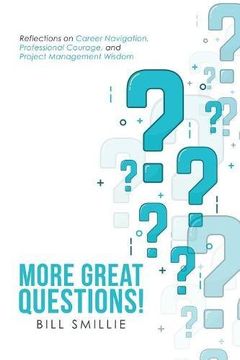 portada More Great Questions!: Reflections on Career Navigation, Professional Courage, and Project Management Wisdom