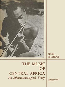 portada The Music of Central Africa: An Ethnomusicological Study Former French Equatorial Africa the Former Belgian Congo, Ruanda-Urundi Uganda, Tanganyika (in English)