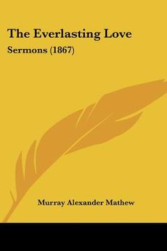 portada the everlasting love: sermons (1867) (en Inglés)