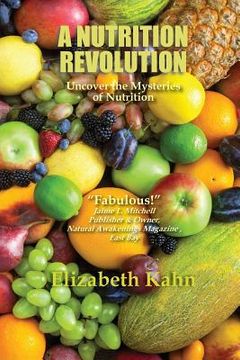 portada A Nutrition Revolution: Uncover the Mysteries of Nutrition (en Inglés)