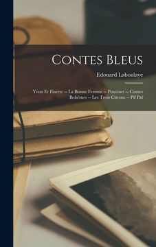 portada Contes Bleus: Yvon Et Finette -- La Bonne Femme -- Poucinet -- Contes Bohêmes -- Les Trois Citrons -- Pif Paf (en Francés)