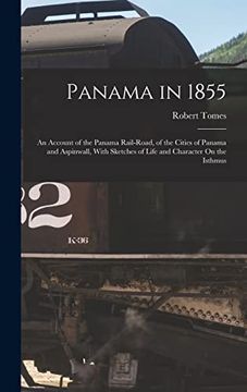 portada Panama in 1855: An Account of the Panama Rail-Road, of the Cities of Panama and Aspinwall, With Sketches of Life and Character on the Isthmus (en Inglés)