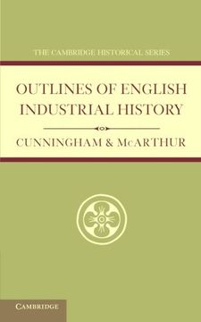 portada Outlines of English Industrial History (Cambridge Historical Series) (en Inglés)