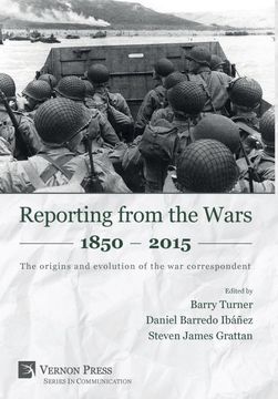 portada Reporting From the Wars 1850 - 2015: The Origins and Evolution of the war Correspondent (Series in Communication)