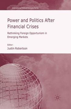 portada Power and Politics After Financial Crises: Rethinking Foreign Opportunism in Emerging Markets (en Inglés)