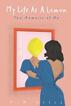 portada My Life as a Lemon: The Memoirs of me (en Inglés)