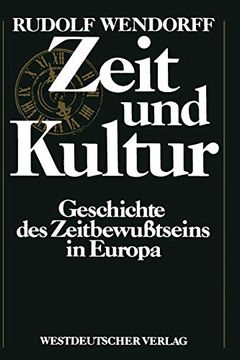 portada Zeit und Kultur: Geschichte des Zeitbewußtseins in Europa (en Alemán)