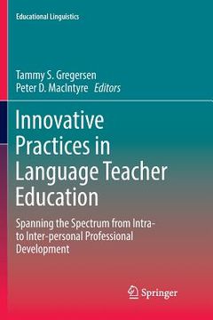 portada Innovative Practices in Language Teacher Education: Spanning the Spectrum from Intra- To Inter-Personal Professional Development (en Inglés)